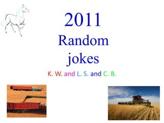 2011Randomjokes K. W. and L. S.andC. B. 
