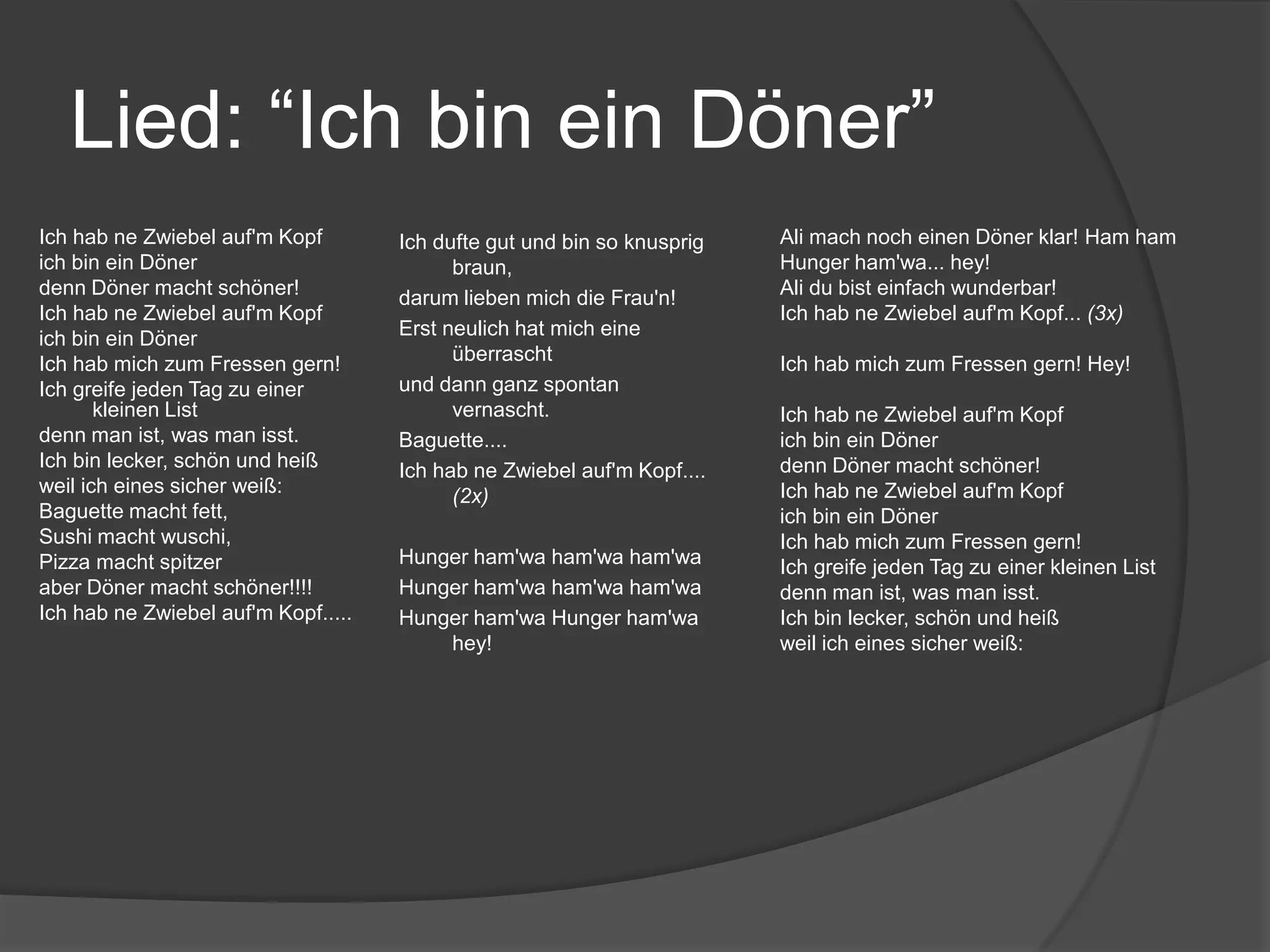 Lied: “Ich bin einDöner”Click hier (visually cleansed)↑↑Click hier ↑↑