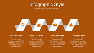 Infographic Style
Insert the title of your subtitle Here
You can simply
impress your audience
and add a unique zing
and appeal to your
Presentations
Your Text Here
You can simply
impress your audience
and add a unique zing
and appeal to your
Presentations
Your Text Here
You can simply
impress your audience
and add a unique zing
and appeal to your
Presentations
Your Text Here
You can simply
impress your audience
and add a unique zing
and appeal to your
Presentations
Your Text Here
 