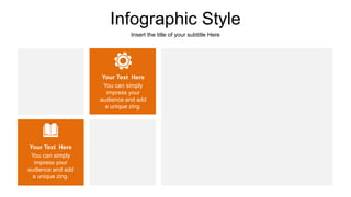 Infographic Style
Insert the title of your subtitle Here
You can simply
impress your
audience and add
a unique zing.
Your Text Here
You can simply
impress your
audience and add
a unique zing.
Your Text Here
 