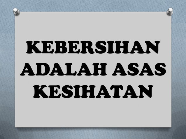 Kebersihan adalah asas kesihatan