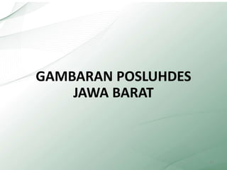 GAMBARAN POSLUHDES
JAWA BARAT
25
 