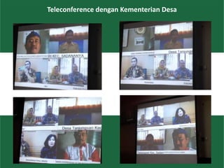 31
Teleconference dengan Kementerian Desa
 