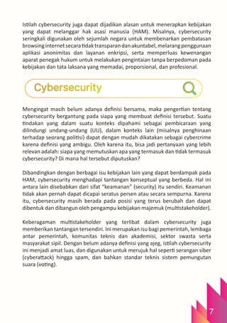 7
Istilah cybersecurity juga dapat dijadikan alasan untuk menerapkan kebijakan
yang dapat melanggar hak asasi manusia (HAM...