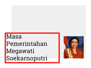 Masa
Pemerintahan
Megawati
Soekarnoputri
 