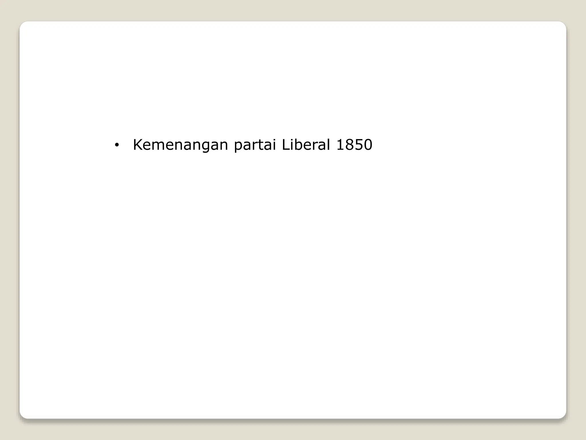 • Kemenangan partai Liberal 1850