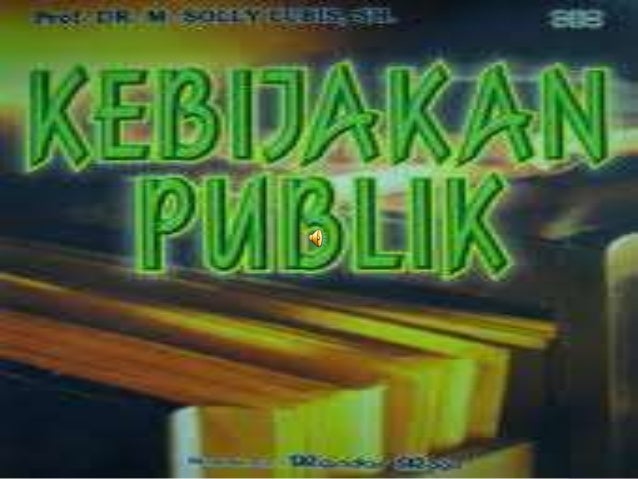 Kebijakan Publik 1 kebijakan publik 1