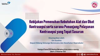 Disampaikan oleh:
Eni Gustina
Deputi Bidang Keluarga Berencana dan Kesehatan Reproduksi
TrainingofTrainer(TOT)PelatihanRefreshingSirika melaluie-learning
Jakarta,22November2022
 