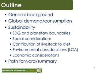 Outline
 General background
 Global demand/consumption
 Sustainability
 SDG and planetary boundaries
 Social consider...