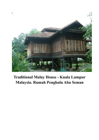 Traditional Malay House - Kuala Lumpur
 Malaysia. Rumah Penghulu Abu Seman
 