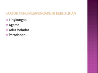  Lingkungan 
 Agama 
 Adat istiadat 
 Peradaban 
 