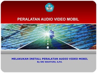 PERALATAN AUDIO VIDEO MOBIL

MELAKUKAN INSTALL PERALATAN AUDIO VIDEO MOBIL
By SRI WAHYUNI, S,Pd.

 