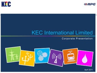 KEC International Limited
            Corporate Presentation




                            April 2011
 