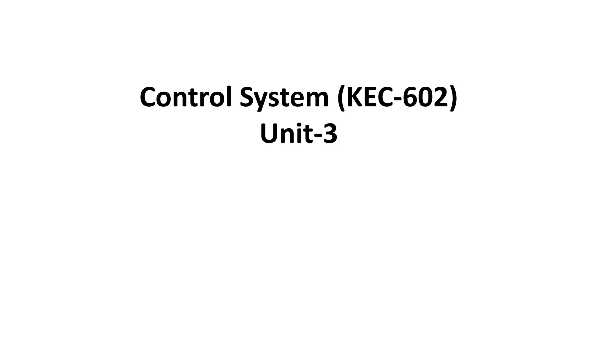 Control System (KEC-602)
Unit-3
 