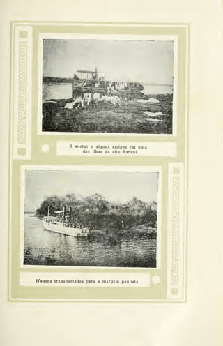 m
o auctor e alguns amigos em uma
das ilhas do alto Paraná
f^ 1
Wagons transportados para a margem paulista
 