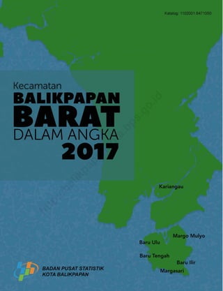 Balikpapan Barat Dalam Angka 2017
http://balikpapankota.bps.go.id
 