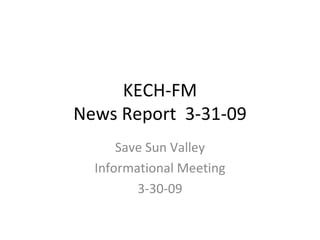 KECH-FM News Report  3-31-09 Save Sun Valley Informational Meeting 3-30-09 