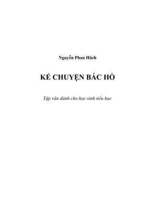 Nguyễn Phan Hách
KỂ CHUYỆN BÁC HỒ
Tập văn dành cho học sinh tiểu học
 