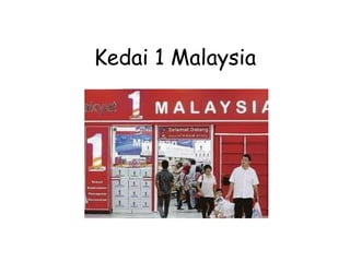 Kedai 1 Malaysia

 