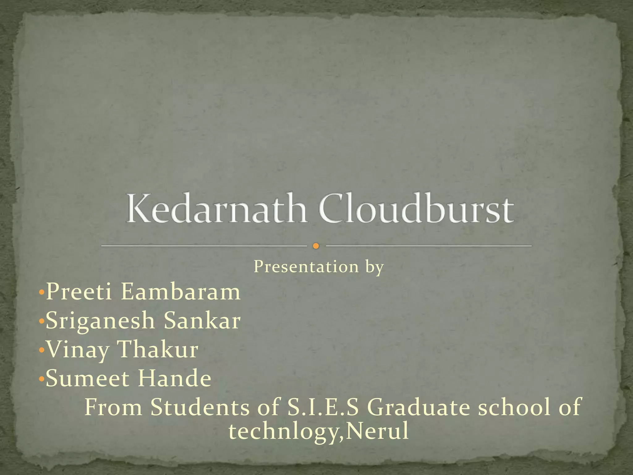 Kedarnath cloudburst PPT