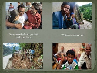 Some were lucky to get their
loved ones back….
While some were not…
 