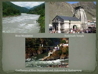 River Mandakini Kedarnath Temple
Confluence of River Mandakini and Alaknanda at Rudraprayag
 