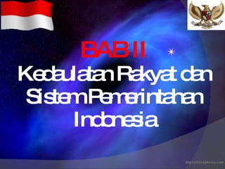 BAB II Kedaulatan Rakyat dan Sistem Pemerintahan Indonesia 