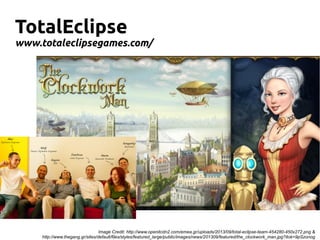 TotalEclipse
www.totaleclipsegames.com/

Image Credit: http://www.openitcdn2.com/emea.gr/uploads/2013/09/total-eclipse-team-454280-450x272.png &
http://www.thegang.gr/sites/default/files/styles/featured_large/public/images/news/201309/featured/the_clockwork_man.jpg?itok=9pSzonog

 