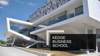 KEDGE
BUSINESS
SCHOOL
Talence (Francia)
 