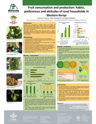 Fruit consumption and production: habits,
preferences and attitudes of rural households in
Western Kenya
Gudrun B. Keding1, Katja Kehlenbeck2 and Stepha McMullin2
1Bioversity International, Nutrition and Marketing Diversity Programme 2 World Agroforestry Centre (ICRAF), Tree Diversity, Domestication and Delivery, Kenya
Introduction
Currently, fruit consumption in Eastern Africa is far below the
recommended daily amount (RDA)1 (400g of fruits and vegetables per
person and day2) and has implications for micronutrient malnutrition while
little is known about the patterns and determinants of fruit production,
consumption and marketing.
This study, therefore, collected data about key trends in gender-
disaggregated preferences, attitudes and decision-making processes of
rural households for fruit consumption, production, and income generated
from this activity.
Methodology
 A cross-sectional survey was conducted with 370 households in
July/August 2013 in five different agro-ecological zones (AEZ) along a
transect of humidity in Western Kenya.
 Households were sampled randomly from household lists in 15 villages
distributed evenly across the AEZ.
 Individual interviews were conducted with the women responsible for
food and nutrition in the household. Semi-structured questionnaires
were used to assess household socio-demographic characteristics and
attitudes towards fruit consumption. Fruit intake and general food
intake was surveyed using quantitative 24 hour recalls.
 A household wealth indicator (WI)2 with a high score meaning high
wealth was calculated.
Bioversity International is a member of
the CGIAR Consortium. CGIAR is a
global research partnership for a food
secure future.
Bioversity Headquarters
Via dei Tre Denari 472/a
00057 Maccarese, (Fiumicino)
Rome, Italy
Tel. (39) 06 61181
Fax. (39) 06 61979661
Email: bioversity@cgiar.org
www.bioversityinternational.org
Conclusions
 The recommended fruit consumption in Western Kenya is far below
the RDA, even though the agro-climatic conditions are favourable to
the production of a diversity of fruit species.
 Nearly half of participating households indicated the sale of fruits for
income generation, prior to meeting their own household
consumption. The income generated from the sale of fruits was
mostly spent on starchy staples with less spent on nutritious foods.
While through this the family might not go hungry, hidden hunger is
still persisting.
 As a majority of participants would like to increase fruit consumption
this should be seen as an incentive for increasing fruit production in
Western Kenya.
LED BY IFPRI
Acknowledgements:
This research was conducted with
the financial support of the CGIAR
Research Programme on Agriculture
for Nutrition and Health and the
Federal Ministry for Economic
Cooperation and Development,
Germany.
Figure 5: Average amount (g/day) of different food
groups consumed by participating women
(n=370) as compared to food-based dietary
guidelines (FAO 1997; USDA 2005; DGE
2004)
Results - consumption
 The number of times fruits were consumed per week differed significantly
between women, their husbands and children (Friedman test; P<0.001)
with the women consuming fruits less often (Figure 1). All household
members, especially children, would like to consume more fruits (Figure 2).
 The number of times the respondent consumed fruits per week was
significantly negatively correlated with her age (tau=-0.145; P<0.001) and
slightly positively with the household’s wealth index (tau=0.087; P=0.030).
Daily fruit consumption during the last 4 weeks was low (Figure 3).
 Less than 1/3 of participants consumed fruits during the last day (Figure 4)
and the average amount of fruits consumed by women during the previous
day was 54g, the amount of vegetables was 85g (Figure 5). Consequently,
average consumption of fruits and vegetables was less than half of the
WHO RDA of 400g per person and day. The amount of fruit intake was
slightly significantly negatively correlated with women’s age (rho=-0.128;
P=0.014).
 In the previous 7 days, respondents had consumed mainly 6 different fruit
species, namely sweet banana (52%), avocado (51%), orange (38%),
guava (34%), mango (29%) and pawpaw (26%).
0 10 20 30 40 50
Once
About 2 to 3
times
About 4 to 5
times
About 6 to 7
times
Percent
Fruit consumption per week
Respondant
(n=365)
Husband
(n=218)
Children
(n=322)
Figure 1: Number of times fruits are consumed per week by family members as perceived by the
female respondent.
Results - production
 Of participating households, 80% grew fruits from which 55% used the
fruits for own consumption only, 5% for income generation only, and
38% for both (Figure 6).
 The least amount of household food expenditure was spent on fruits
(Figure 7).
 The most common fruits produced were sweet banana, papaya,
avocado and mango with variations between the agro-ecological zones,
while the most favourite fruits of household members were mango
(25%), avocado (21%), orange (19%), sweet banana (16%) and
pawpaw (5%).
27.7 25 23.8
0
20
40
60
80
100
Children
(n=347)
Husband
(n=280)
Respondant
(n=370)
Daily fruit consumption during
the last 4 weeks
no
yes
96.8 93.2 88.6
0
20
40
60
80
100
Children
(n=278)
Husband
(n=206)
Respondant
(n=370)
Would you like to eat more
fruits?
no
yes
0 100 200 300 400
starchy staples
pulses/ nuts
vegetables
fruits
ASF
sugar
oils/ fats
Average daily food intake (grams)
Study participants Recommendation
0
5
10
15
20
25
30
35
Vitamin A
rich fruits
Other fruits All fruits
Percent
Fruit consumption during last
24 hours
Participant Household
Figure 4: Percent of participants and
households (n=370) who
consumed fruits during the
previous 24 hours
Figure 3: Percentage of family members
consuming fruits daily during the last 4
weeks
Figure 2: Percentage of family members who
would like to consume more fruits
Fruit
production
for own
consumption
55%
Fruit
production
for own
consumption
55%
Fruit
production
for selling
only
5%
Fruit
production
for selling
only
5%
Fruit
production
for both own
consumption
and selling
38%
Fruit
production
for both own
consumption
and selling
38%
Money obtained through fruit selling is spent
on non-food products (22%) and food
products (60%) namely (n=118):
Starchy staples 43%
Animal Source Foods 16%
Vegetables 11%
Soft drinks, sweets 2%
Mixture of different kinds of foods 26%
400
330
190
110
100
60
Money spent on food
(KES per week)
Starchy staples ASF
Vegetables Pulses, nuts
Fats, oils Fruits
Figure 7: Money spent per week on
six different food groups
Figure 6: Use of fruit from own production and use of
money obtained from selling fruits
References:
1. Ruel MT, Minot N and Smith L (2005). Patterns and determinants of fruit and vegetable
consumption in sub-Saharan Africa: a multi-country comparison. World Health Organization,
Geneva and IFPRI: Washington D.C. USA.
2. WHO (2003). WHO fruit and vegetable promotion initiative – report of the meeting. Geneva,
Switzerland, 25-27 August 2003.
3. Filmer D, Pritchett LH (2001). Estimating wealth effects without expenditure data- or tears: an
application to educational enrollments in states of India. Demography, 38(1):115–32.
Oranges/ Citrus sinensis and avocado/ Persea
americana on Wangige market
© Bioversity InternationalG. Keding
Sweet banana/ Musa paradisiaca
© Bioversity InternationalG. Keding
Interview in a household in Bondo district
© Bioversity InternationalG. Keding
Sweet grenadilla/ Passiflora ligularis
© Bioversity InternationalG. Keding
Avocado/ Persea americana in fruit
© ICRAFR. Bliault
 