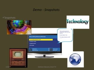 Demo - Snapshots Snapshots 11/02/09   18:57 Kathleen Edouard, Smart TV 