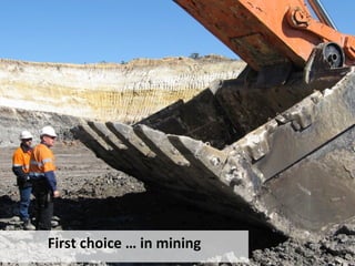 First	
 choice	
 …	
 in	
 mining	
 
 