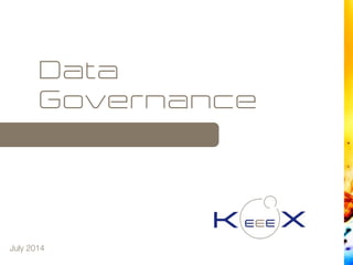 Data
Governance
July 2014
 