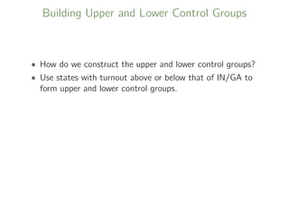 Building Upper and Lower Control Groups
• How do we construct the upper and lower control groups?
• Use states with turnout above or below that of IN/GA to
form upper and lower control groups.
 