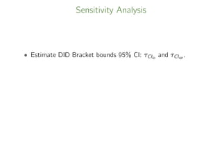 Sensitivity Analysis
• Estimate DID Bracket bounds 95% CI: τCIlo
and τCIup .
 