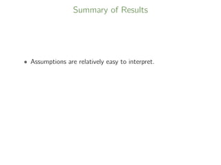 Summary of Results
• Assumptions are relatively easy to interpret.
 