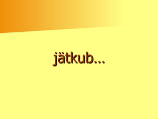 jätkub… 