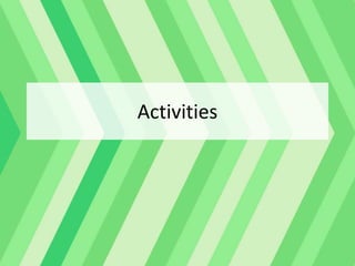 Activities
 
