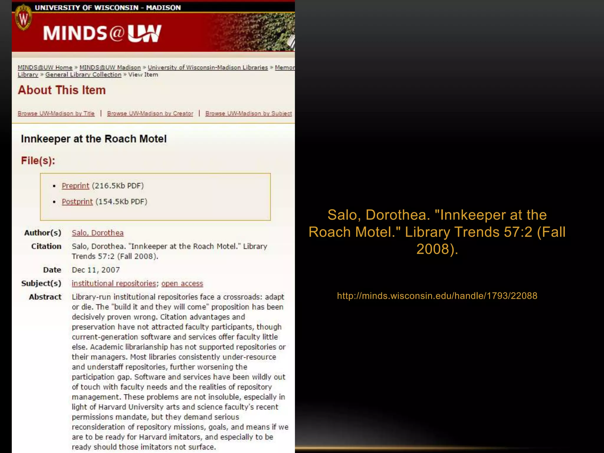 Salo, Dorothea. "Innkeeper at the 
Roach Motel." Library Trends 57:2 (Fall 
2008). 
http://minds.wisconsin.edu/handle/1793/22088 
 