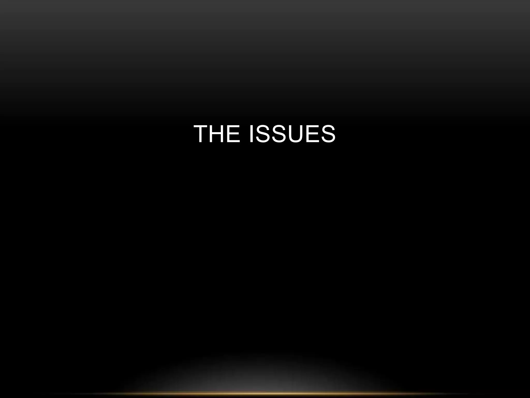 THE ISSUES 
 
