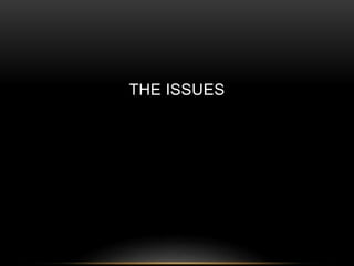 THE ISSUES 
 