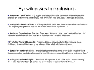 Eyewitnesses to explosions <ul><li>Paramedic Daniel Rivera  – “[Did] you ever see professional demolition where they set t...