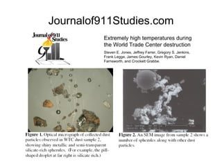 Journalof911Studies.com Extremely high temperatures during the World Trade Center destruction Steven E. Jones, Jeffrey Far...
