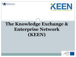The Knowledge Exchange &
   Enterprise Network
        (KEEN)
 