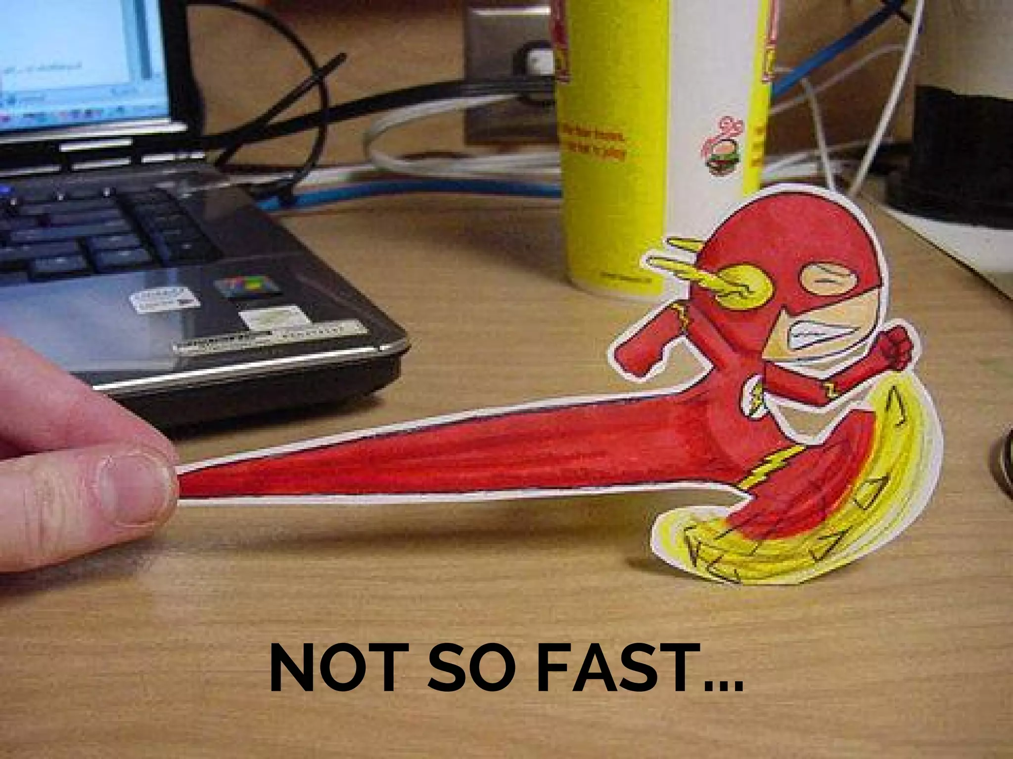 NOT SO FAST...
 
