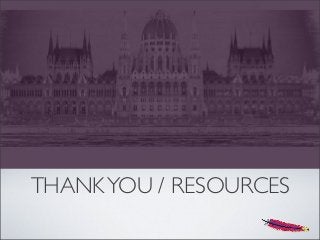 THANKYOU / RESOURCES
 
