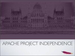 APACHE PROJECT INDEPENDENCE
 