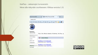 KeePass – salasanojen turvavarasto
Mene alla näkyvään osoitteeseen. Klikkaa versiota 1.31
Risto Ahokaara 18.3.2016
 
