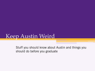 Keep Austin Weird
 