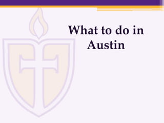 What to do in
Austin
 